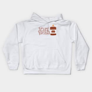 If you need me I will be burning my fall candles Kids Hoodie